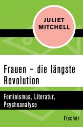 Frauen – die längste Revolution - Feminismus, Literatur, Psychoanalyse