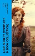 Lucy Maud Montgomery: Anne Shirley (Complete 14 Book Collection) 