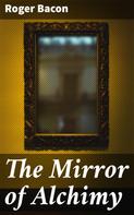 Roger Bacon: The Mirror of Alchimy 