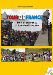 Tour de France - Ein Reiseführer zu Städten und Strecken