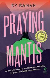 Praying Mantis - the charming and ingenious cosy crime mystery set in a hotel in the Himalayas (A Harith Athreya Mystery)