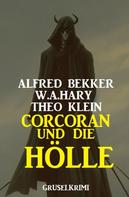 Alfred Bekker: Corcoran und die Hölle: Gruselkrimi 