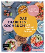 Das Diabetes-Kochbuch: Die große Familienküche - Diagnose Diabetes – Alles, was Sie jetzt wissen müssen, mit einsteigerfreundlichen Rezepten und Experten-Rat von Dr. Schneider