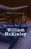 Edward Stratemeyer: American Boys' Life of William McKinley 