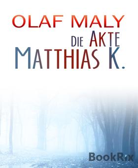 Die Akte Matthias K.