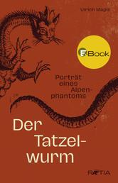 Der Tatzelwurm - Porträt eines Alpenphantoms