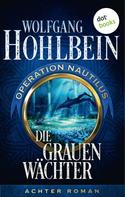 Wolfgang Hohlbein: Die grauen Wächter: Operation Nautilus - Achter Roman ★★★★★