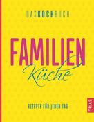 Anne Beck: Familienküche - Das Kochbuch ★★★