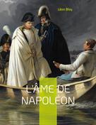 Léon Bloy: L'âme de Napoléon 