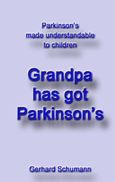 Grandpa has got Parkinson´s - Parkinson´s made understandable to children