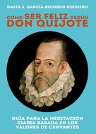 David J. García-Rodrigo Roquero: Cómo ser feliz según don Quijote 