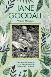 Jane Goodall - Una revolucionaria en la investigación del mundo animal