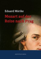 Eduard Mörike: Mozart auf der Reise nach Prag 