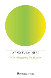 Wie Königsberg im Winter - Geschichten gegen den Strom
