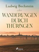 Ludwig Bechstein: Wanderungen durch Thüringen ★★★★★