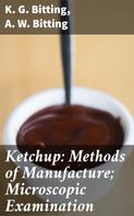 A. W. Bitting: Ketchup: Methods of Manufacture; Microscopic Examination 