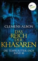 Clemens Albon: Die Tempelritter-Saga - Band 10: Das Reich der Khasaren ★★★★