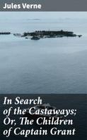 Jules Verne: In Search of the Castaways; Or, The Children of Captain Grant 