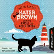 Kater Brown und das Rätsel des Roten Raben - Ein Kater Brown-Krimi, Teil 6 (Ungekürzt)