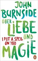 John Burnside: Über Liebe und Magie – I Put a Spell on You ★★★★