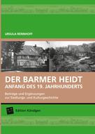 Ursula Rennhoff: Der Barmer Heidt Anfang des 19. Jahrhunderts 