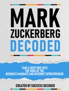Success Decoded: Mark Zuckerberg Decoded 