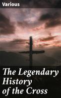 Various: The Legendary History of the Cross 