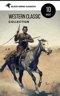 O. Henry: Western Classic Collection: Cabin Fever, Heart of the West, Good Indian, Riders of the Purple Sage... (Black Horse Classics) 