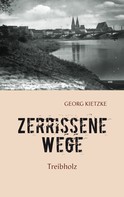 Georg Kietzke: Zerrissene Wege 
