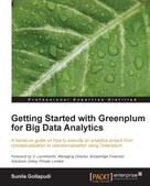 Sunila Gollapudi: Getting Started with Greenplum for Big Data Analytics 