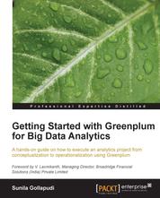 Getting Started with Greenplum for Big Data Analytics - A hands-on guide on how to execute an analytics project from conceptualization to operationalization using Greenplum