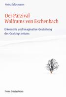 Heinz Mosmann: Der Parzival Wolframs von Eschenbach 