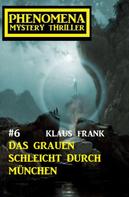 Klaus Frank: Das Grauen schleicht durch München: Phenomena 6 