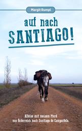 Auf nach Santiago! - Alleine mit meinem Pferd von Österreich nach Santiago de Compostela.