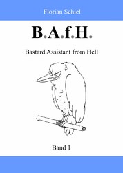 B.A.f.H. - Band 1: Bastard Assistant from Hell
