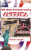 Rainer Lange: Mit dem Dreirad nach Amerika 
