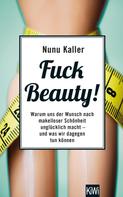 Nunu Kaller: Fuck Beauty! ★★★★