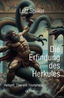 Lutz Spilker: Die Erfindung des Herkules 