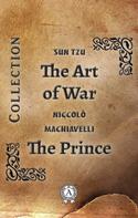 Niccolo Machiavelli: Collection. The Art of War. The Prince 