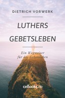 Dietrich Vorwerk: Luthers Gebetsleben 