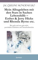Jacqueline Mondenegro: Mein Alltagsleben mit den Stars in Sachen Lebenshilfe – Esther & Jerry Hicks und Rhonda Byrne etc. ★★★★