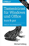 Michael Kolberg: Tastenkürzel für Windows & Office - kurz & gut 