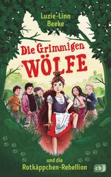 Die Grimmigen Wölfe und die Rotkäppchen-Rebellion - Start der rasanten und witzigen Abenteuer der Grimmigen Wölfe
