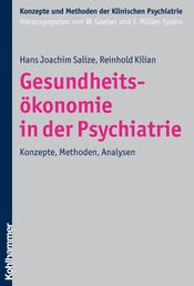 Gesundheitsökonomie in der Psychiatrie - Konzepte, Methoden, Analysen