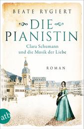 Die Pianistin - Clara Schumann und die Musik der Liebe