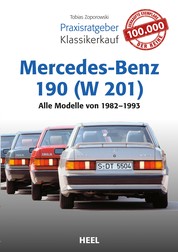 Praxisratgeber Klassikerkauf Mercedes-Benz 190 (W 201) - Alle Modelle von 1982-1993