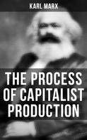 Karl Marx: The Process of Capitalist Production 