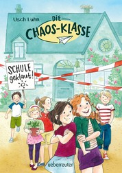 Die Chaos-Klasse - Schule geklaut! (Bd. 1)