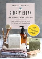 Becky Rapinchuk: Simply Clean für ein gesundes Zuhause ★★★