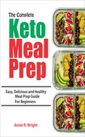 Annie R. Wright: The Complete Keto Meal Prep 